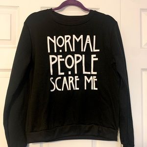 ‘Normal People Scare Me’ Sweatshirt